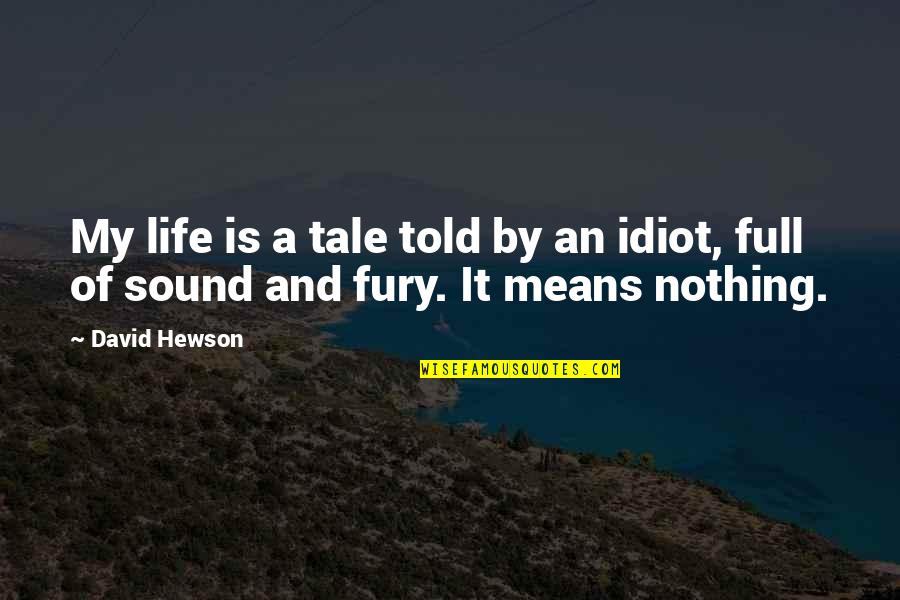 Life Is Full Quotes By David Hewson: My life is a tale told by an