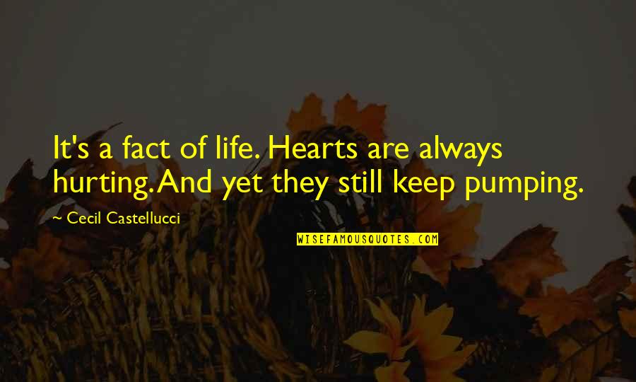 Life Is Full Surprises Quotes By Cecil Castellucci: It's a fact of life. Hearts are always
