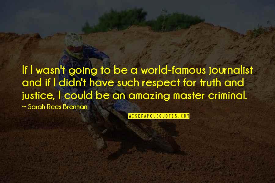 Life Is Full Surprises Quotes By Sarah Rees Brennan: If I wasn't going to be a world-famous