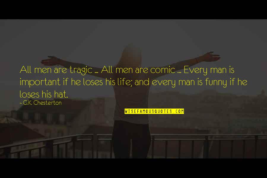 Life Is Funny Quotes By G.K. Chesterton: All men are tragic ... All men are