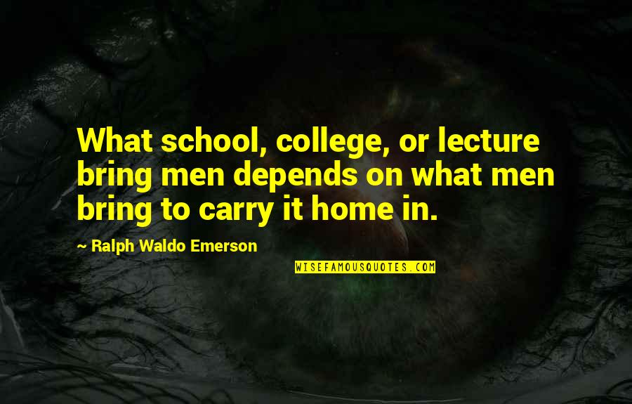 Life Is Good Today Quotes By Ralph Waldo Emerson: What school, college, or lecture bring men depends