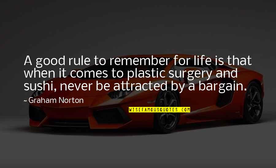 Life Is Good When Quotes By Graham Norton: A good rule to remember for life is