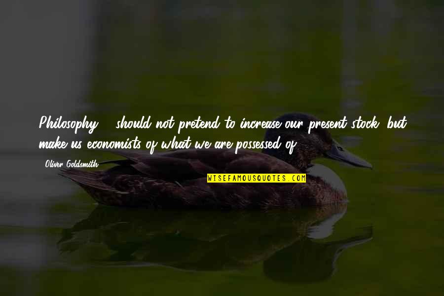 Life Is Great Images And Quotes By Oliver Goldsmith: Philosophy ... should not pretend to increase our Life Is Great Images And Quotes By Oliver Goldsmith: Philosophy ... should not pretend to increase our