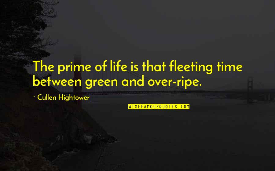 Life Is Green Quotes By Cullen Hightower: The prime of life is that fleeting time