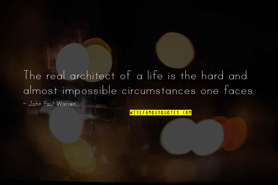 Life Is Hard But Not Impossible Quotes By John Paul Warren: The real architect of a life is the