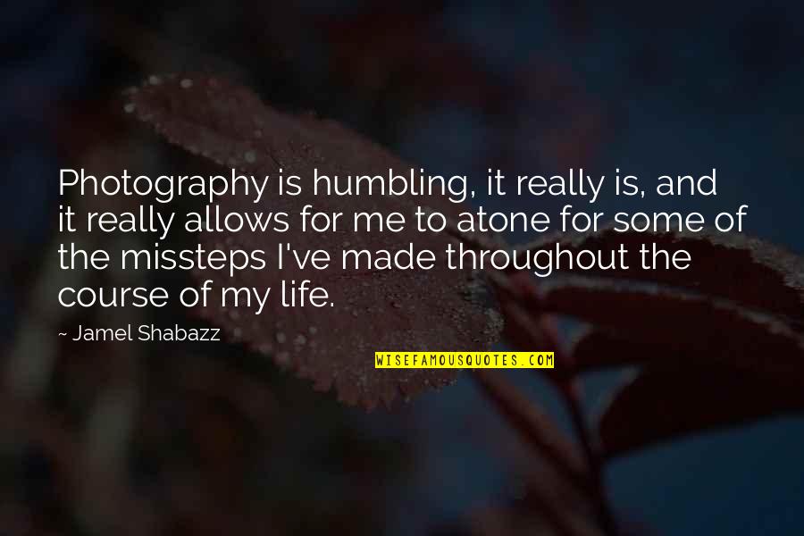 Life Is Humbling Quotes By Jamel Shabazz: Photography is humbling, it really is, and it