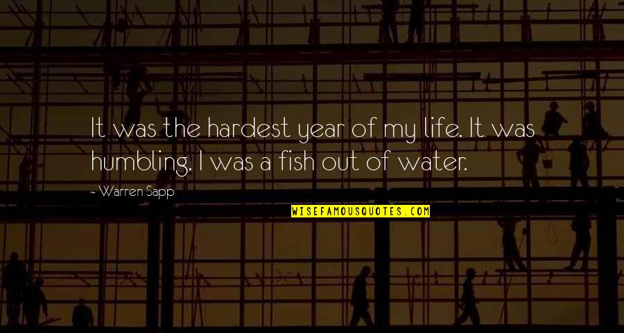 Life Is Humbling Quotes By Warren Sapp: It was the hardest year of my life.