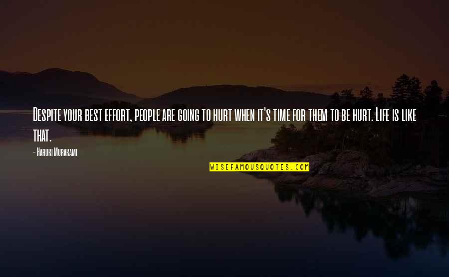 Life Is Hurt Quotes By Haruki Murakami: Despite your best effort, people are going to Life Is Hurt Quotes By Haruki Murakami: Despite your best effort, people are going to