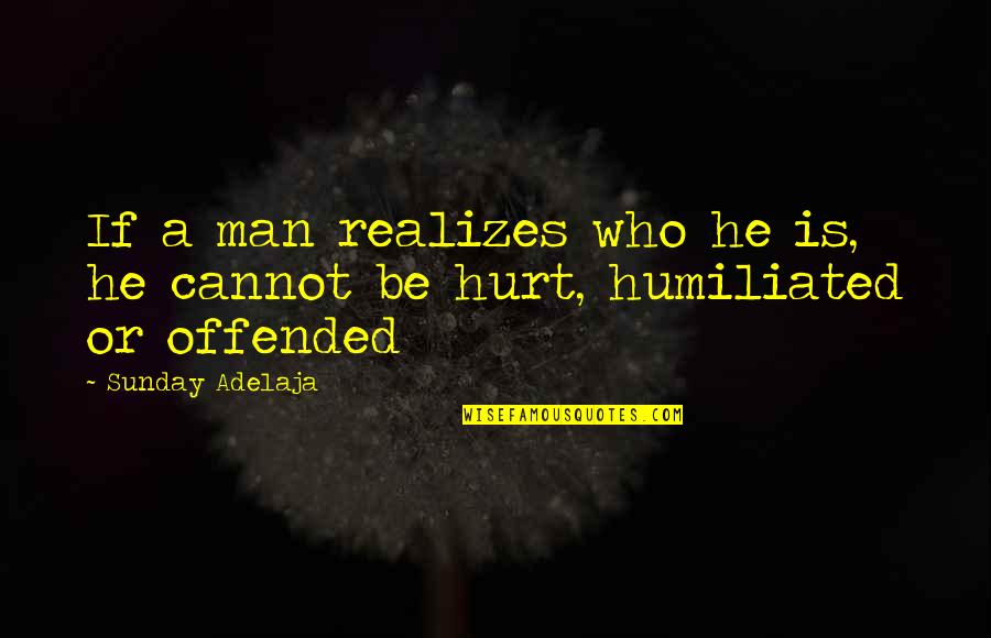 Life Is Hurt Quotes By Sunday Adelaja: If a man realizes who he is, he