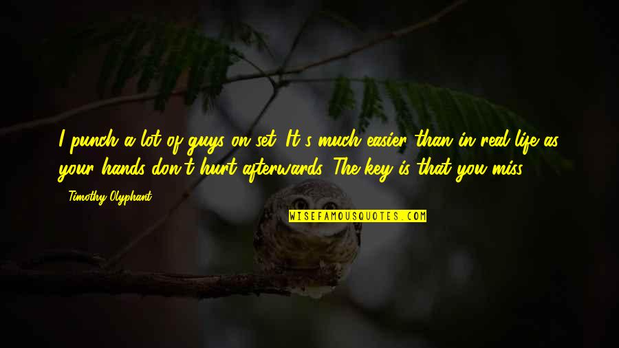 Life Is Hurt Quotes By Timothy Olyphant: I punch a lot of guys on set. Life Is Hurt Quotes By Timothy Olyphant: I punch a lot of guys on set.