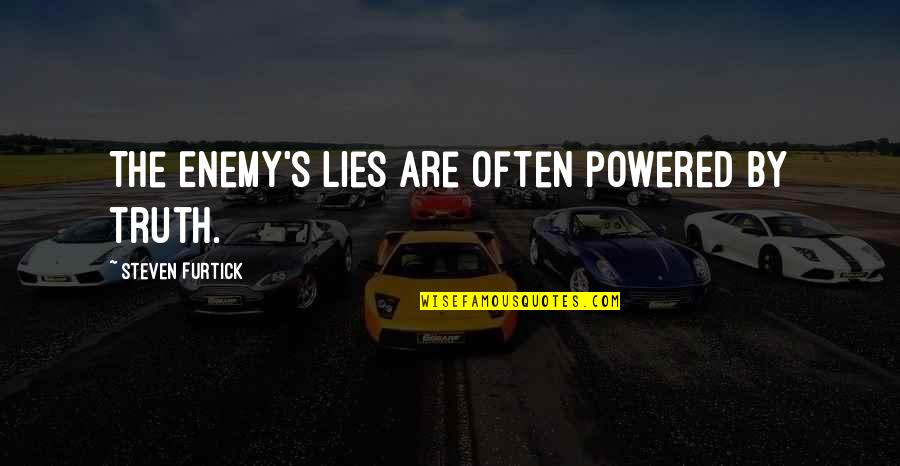 Life Is Just A Bowl Of Cherries Quote Quotes By Steven Furtick: The Enemy's lies are often powered by truth. Life Is Just A Bowl Of Cherries Quote Quotes By Steven Furtick: The Enemy's lies are often powered by truth.