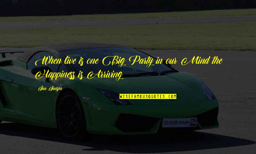 Life Is Just One Big Party Quotes By Jan Jansen: When live is one Big Party in our