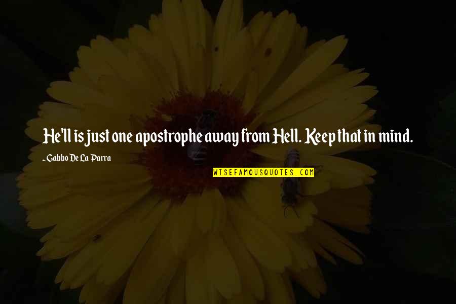 Life Is Just One Quotes By Gabbo De La Parra: He'll is just one apostrophe away from Hell.