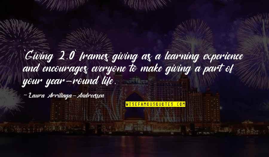 Life Is Learning Experience Quotes By Laura Arrillaga-Andreessen: 'Giving 2.0' frames giving as a learning experience