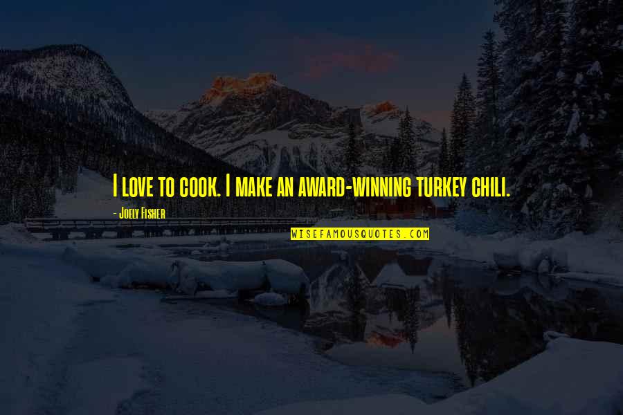 Life Is Like A Blurry Quotes By Joely Fisher: I love to cook. I make an award-winning