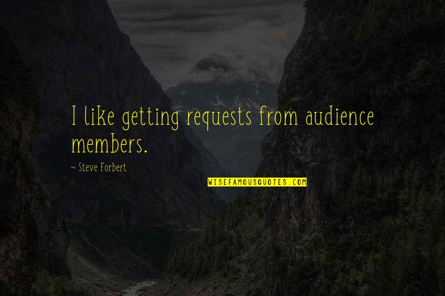Life Is Like A Boat Quotes By Steve Forbert: I like getting requests from audience members.