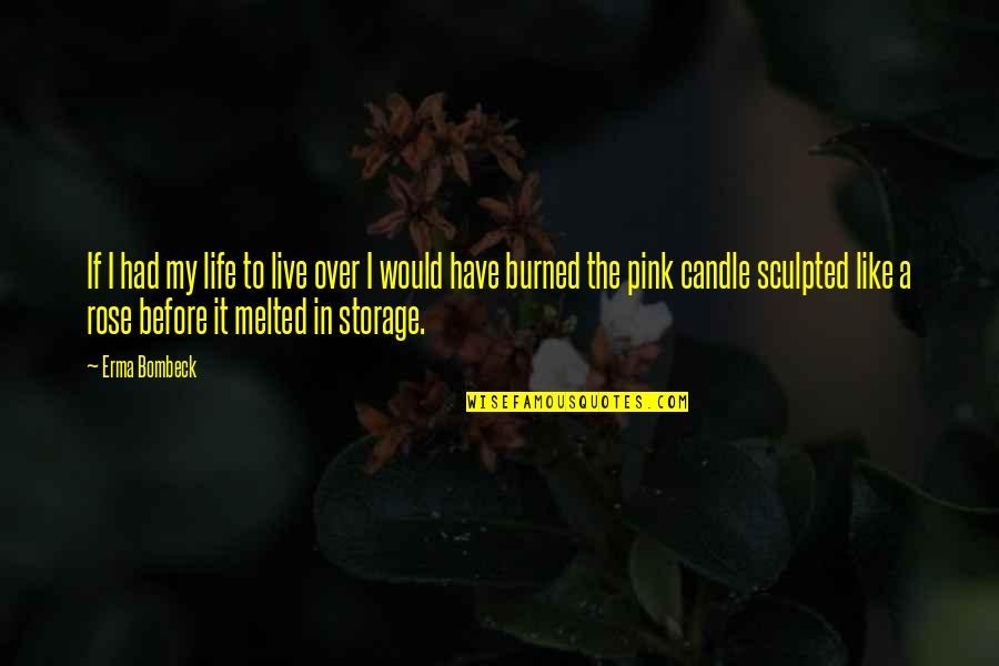 Life Is Like A Candle Quotes By Erma Bombeck: If I had my life to live over