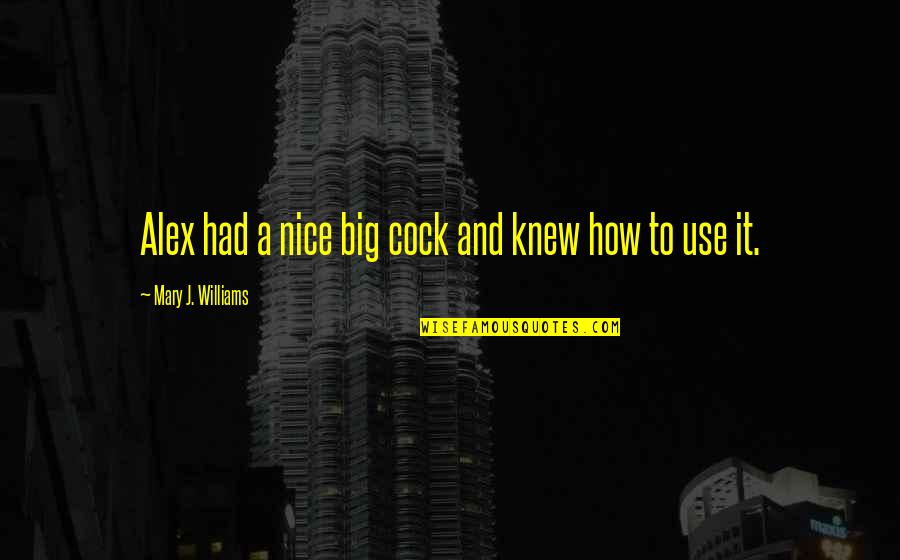 Life Is Like A Candle Quotes By Mary J. Williams: Alex had a nice big cock and knew Life Is Like A Candle Quotes By Mary J. Williams: Alex had a nice big cock and knew