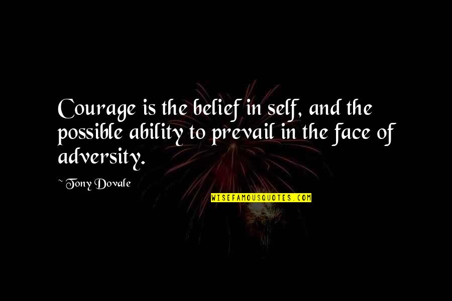 Life Is Like A Candle Quotes By Tony Dovale: Courage is the belief in self, and the Life Is Like A Candle Quotes By Tony Dovale: Courage is the belief in self, and the