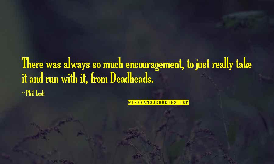 Life Is Like A Game Of Chess Quotes By Phil Lesh: There was always so much encouragement, to just