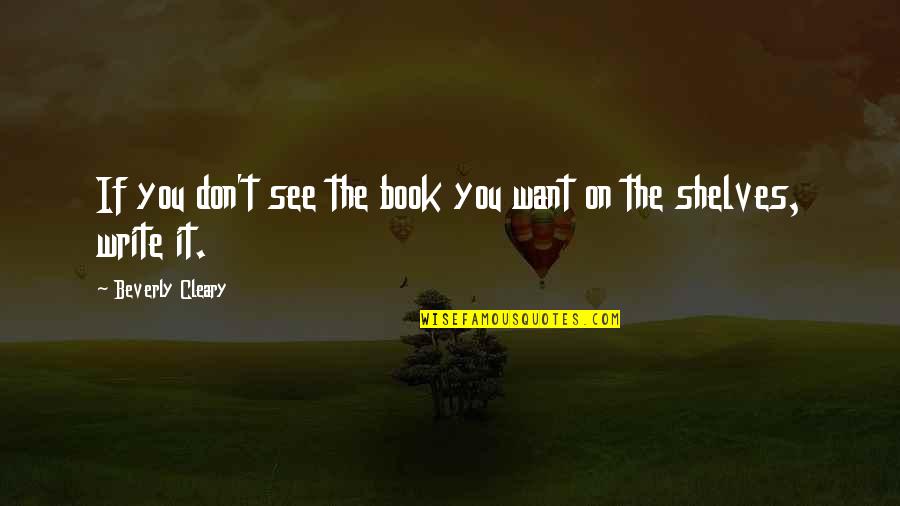Life Is Like A Garden Quote Quotes By Beverly Cleary: If you don't see the book you want