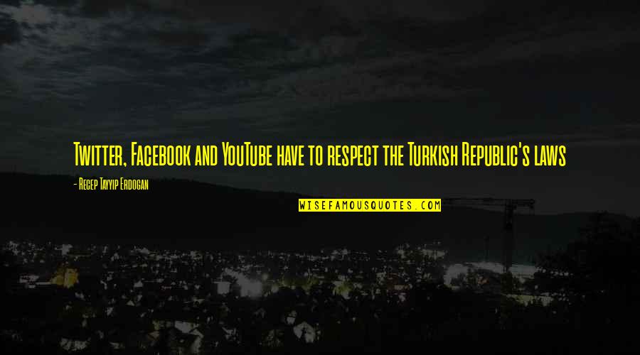 Life Is Like A Horse Quotes By Recep Tayyip Erdogan: Twitter, Facebook and YouTube have to respect the Life Is Like A Horse Quotes By Recep Tayyip Erdogan: Twitter, Facebook and YouTube have to respect the