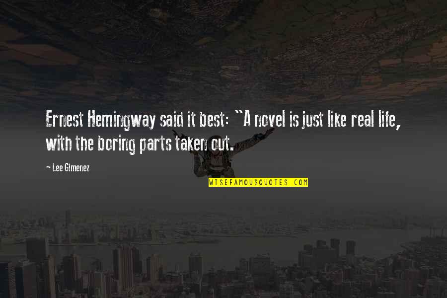Life Is Like A Novel Quotes By Lee Gimenez: Ernest Hemingway said it best: "A novel is