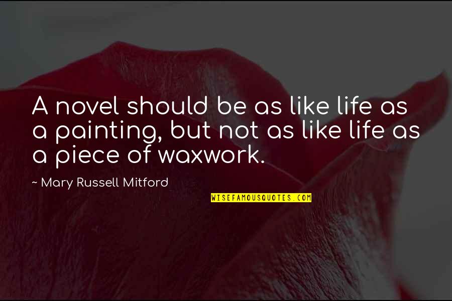 Life Is Like A Novel Quotes By Mary Russell Mitford: A novel should be as like life as