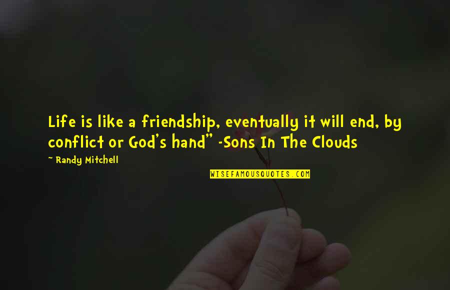 Life Is Like A Novel Quotes By Randy Mitchell: Life is like a friendship, eventually it will