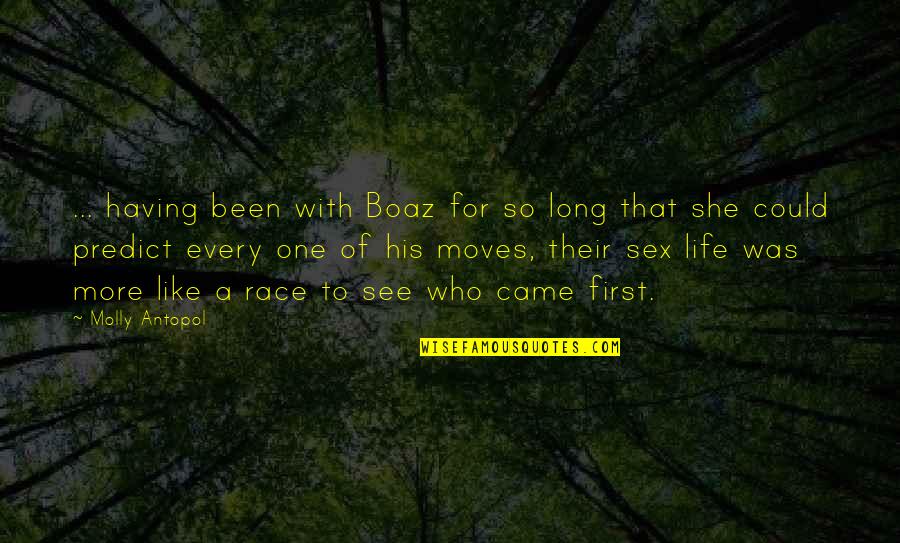 Life Is Like A Race Quotes By Molly Antopol: ... having been with Boaz for so long