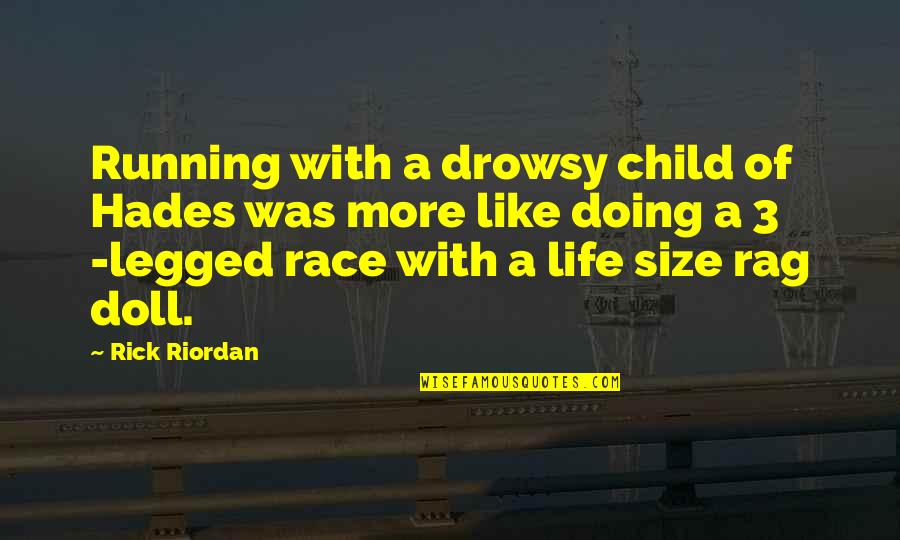 Life Is Like A Race Quotes By Rick Riordan: Running with a drowsy child of Hades was