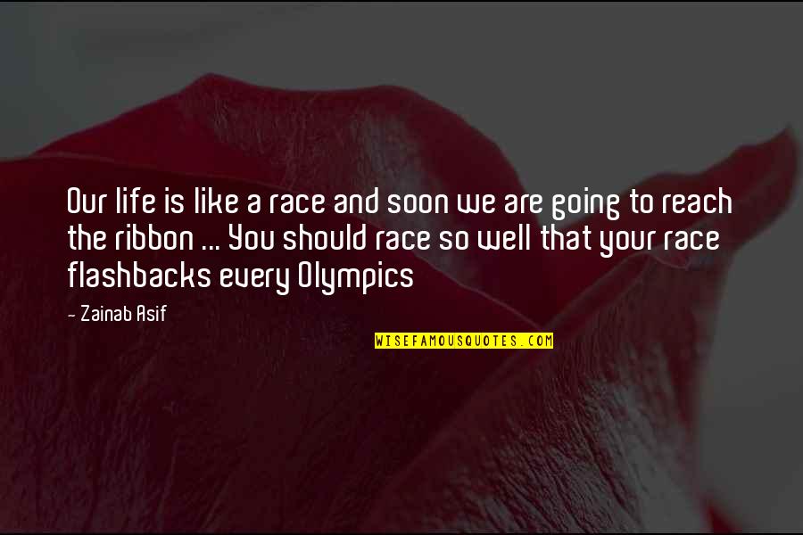 Life Is Like A Race Quotes By Zainab Asif: Our life is like a race and soon