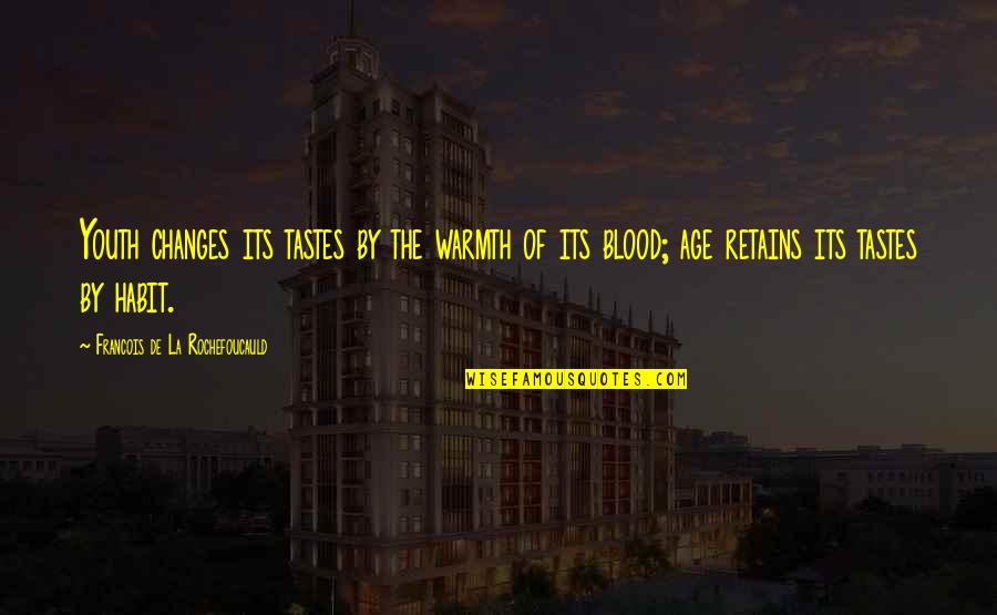 Life Is Like A Rainbow Quote Quotes By Francois De La Rochefoucauld: Youth changes its tastes by the warmth of Life Is Like A Rainbow Quote Quotes By Francois De La Rochefoucauld: Youth changes its tastes by the warmth of