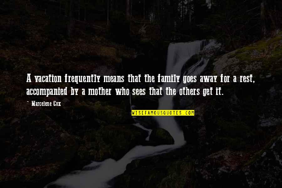 Life Is Like A Roller Coaster Parenthood Quote Quotes By Marcelene Cox: A vacation frequently means that the family goes