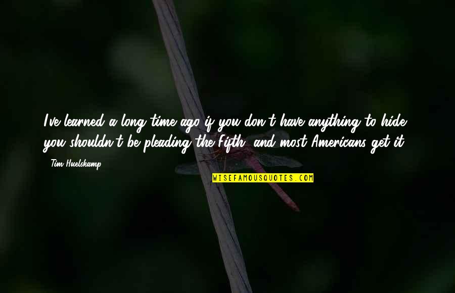 Life Is Like A Roller Coaster Parenthood Quote Quotes By Tim Huelskamp: I've learned a long time ago if you