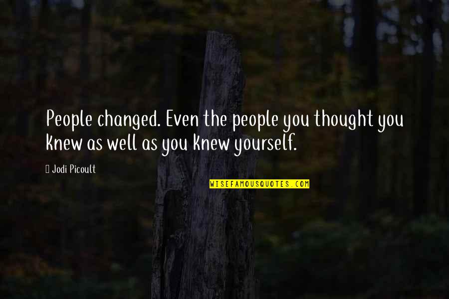 Life Is Like Candy Crush Quotes By Jodi Picoult: People changed. Even the people you thought you
