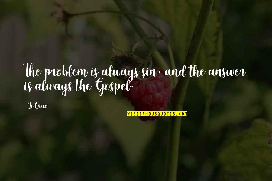 Life Is Like Coffee Quotes By LeCrae: The problem is always sin, and the answer