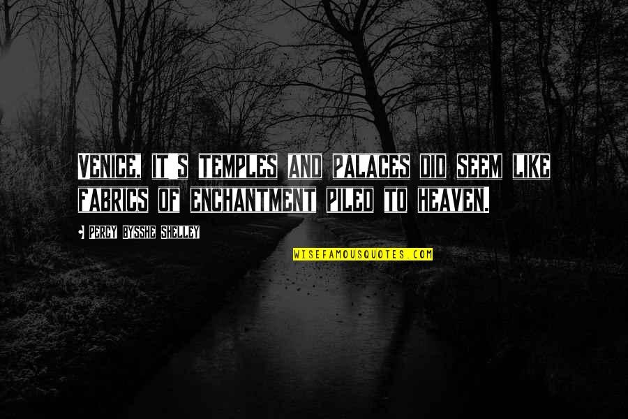 Life Is Like Heaven Quotes By Percy Bysshe Shelley: Venice, it's temples and palaces did seem like Life Is Like Heaven Quotes By Percy Bysshe Shelley: Venice, it's temples and palaces did seem like