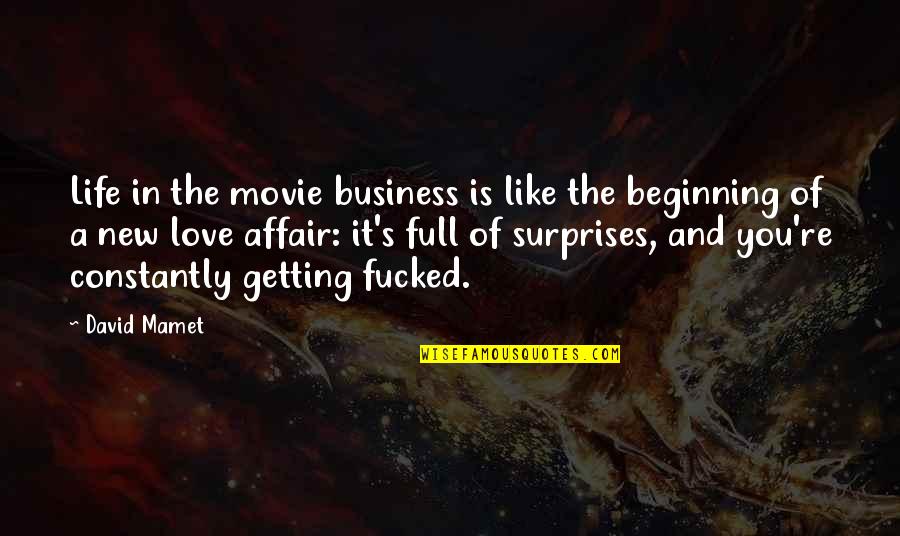 Life Is Like Movie Quotes By David Mamet: Life in the movie business is like the