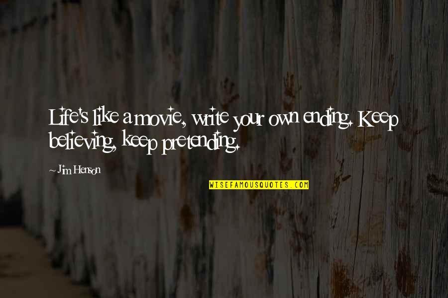 Life Is Like Movie Quotes By Jim Henson: Life's like a movie, write your own ending.