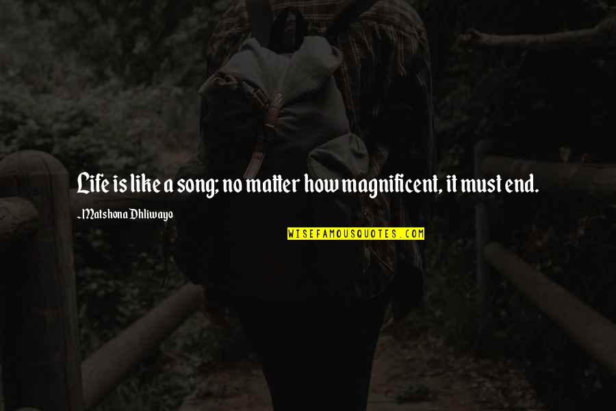 Life Is Like Song Quotes By Matshona Dhliwayo: Life is like a song; no matter how