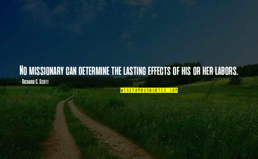 Life Is Like Stairs Quotes By Richard G. Scott: No missionary can determine the lasting effects of Life Is Like Stairs Quotes By Richard G. Scott: No missionary can determine the lasting effects of