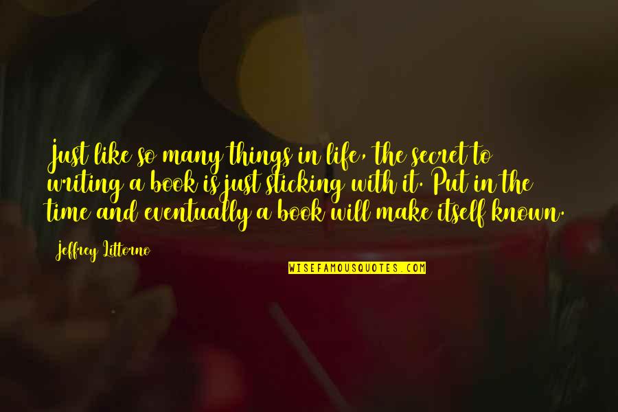 Life Is Like Time Quotes By Jeffrey Littorno: Just like so many things in life, the