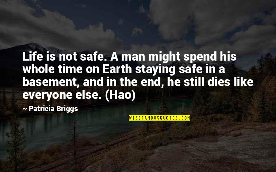 Life Is Like Time Quotes By Patricia Briggs: Life is not safe. A man might spend