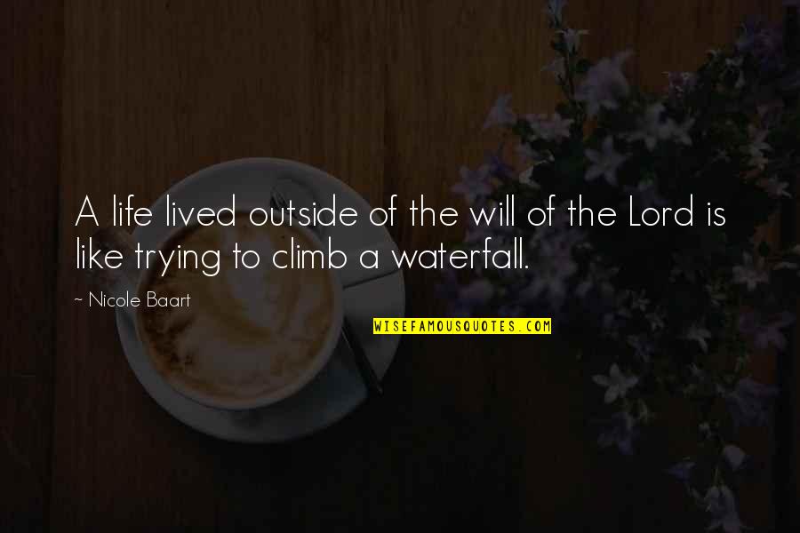 Life Is Like Waterfall Quotes By Nicole Baart: A life lived outside of the will of