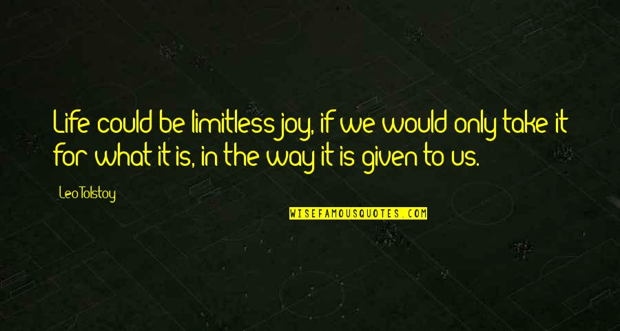 Life Is Limitless Quotes By Leo Tolstoy: Life could be limitless joy, if we would
