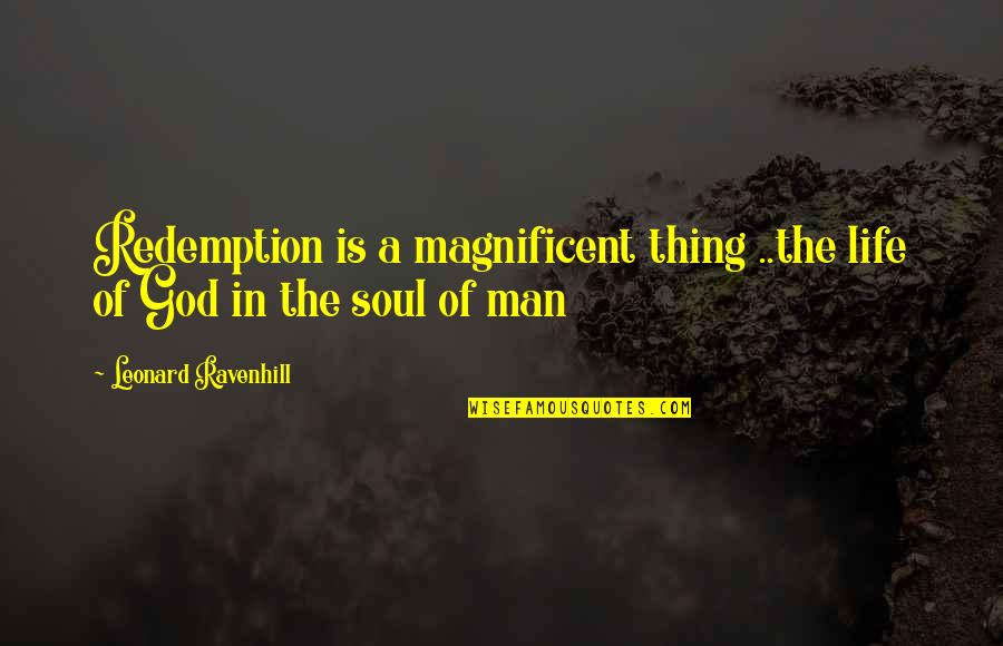 Life Is Magnificent Quotes By Leonard Ravenhill: Redemption is a magnificent thing ..the life of Life Is Magnificent Quotes By Leonard Ravenhill: Redemption is a magnificent thing ..the life of