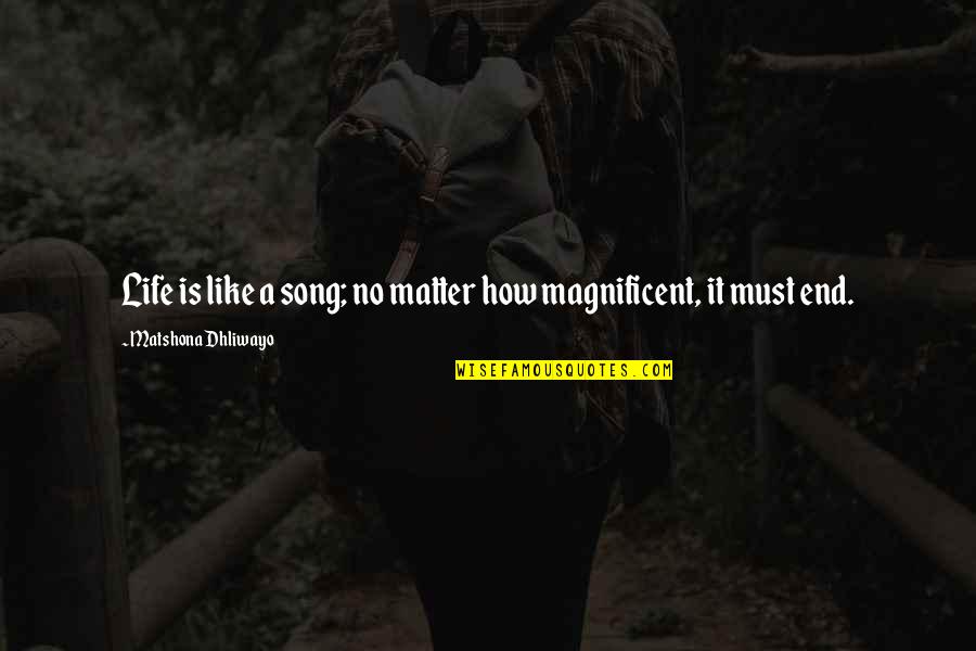 Life Is Magnificent Quotes By Matshona Dhliwayo: Life is like a song; no matter how Life Is Magnificent Quotes By Matshona Dhliwayo: Life is like a song; no matter how