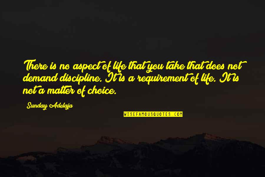 Life Is Matter Of Choice Quotes By Sunday Adelaja: There is no aspect of life that you