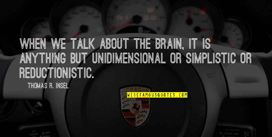 Life Is Matter Of Choice Quotes By Thomas R. Insel: When we talk about the brain, it is